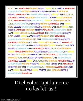 Di el color rapidamente no las letras!!!