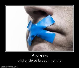 A veces el silencio es la peor mentira