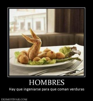 HOMBRES Hay que ingeniarse para que coman verduras