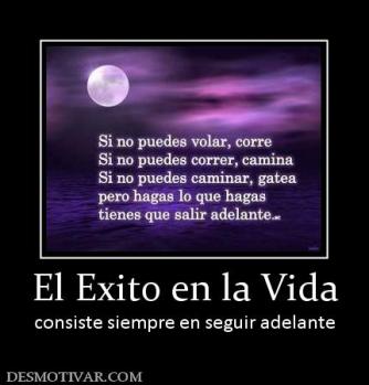 El Exito en la Vida consiste siempre en seguir adelante