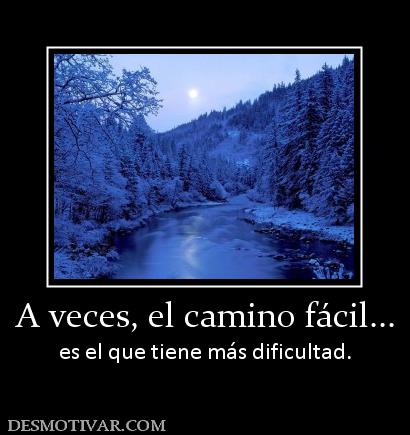 A veces, el camino fácil... es el que tiene más dificultad.