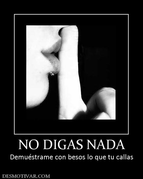 NO DIGAS NADA Demuéstrame con besos lo que tu callas