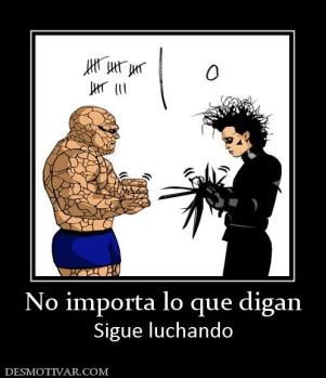 No importa lo que digan Sigue luchando