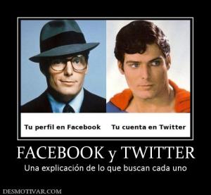 FACEBOOK y TWITTER Una explicación de lo que buscan cada uno
