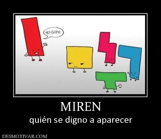 MIREN quién se digno a aparecer