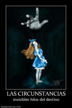 LAS CIRCUNSTANCIAS invisibles hilos del destino