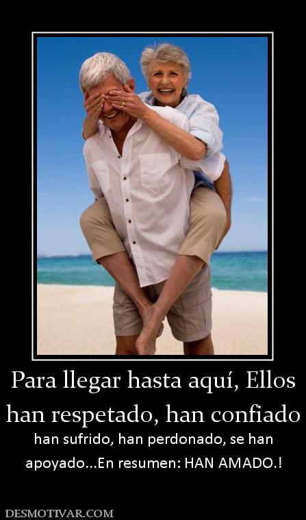 Para llegar hasta aquí, Ellos han respetado, han confiado han sufrido, han perdonado, se han apoyado...En resumen: HAN AMADO.!