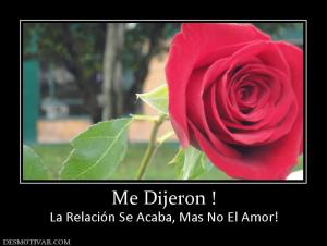 Me Dijeron ! La Relación Se Acaba, Mas No El Amor!