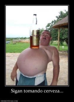 Sigan tomando cerveza...
