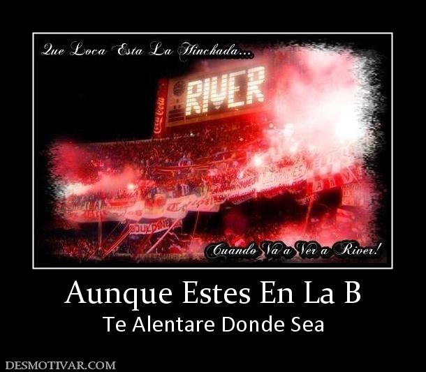 Aunque Estes En La B Te Alentare Donde Sea