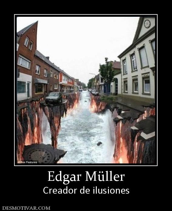 Edgar Müller Creador de ilusiones
