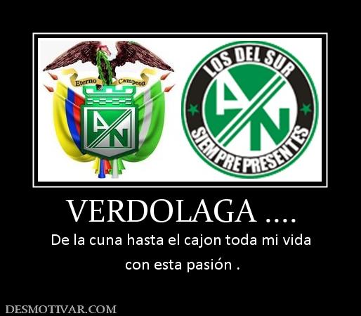 VERDOLAGA .... De la cuna hasta el cajon toda mi vida  con esta pasión .