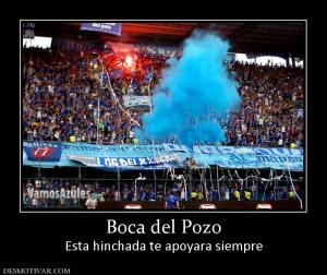 Boca del Pozo Esta hinchada te apoyara siempre