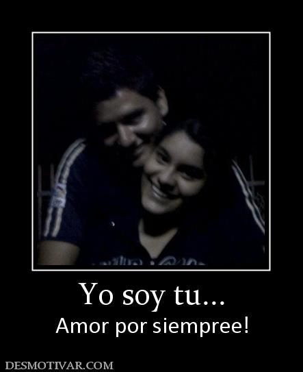 Yo soy tu... Amor por siempree!