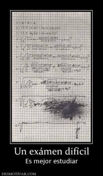 Un exámen difícil Es mejor estudiar