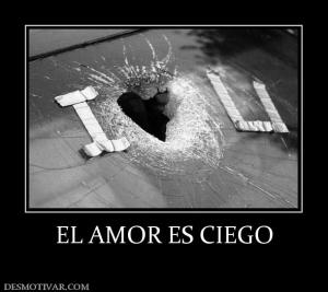 EL AMOR ES CIEGO