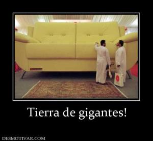 Tierra de gigantes!