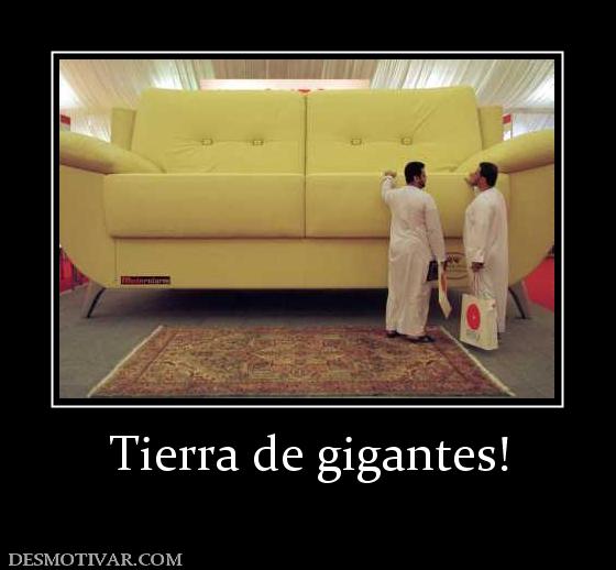 Tierra de gigantes!