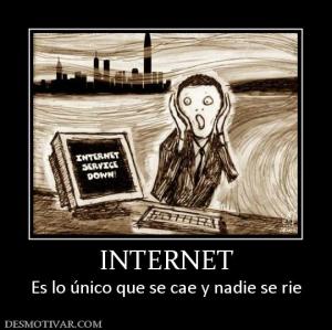 INTERNET Es lo único que se cae y nadie se rie