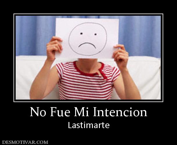 No Fue Mi Intencion Lastimarte