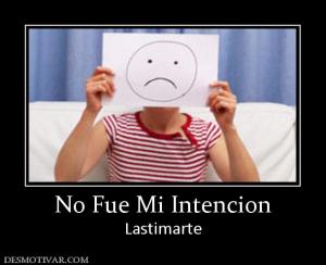 No Fue Mi Intencion Lastimarte