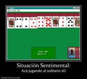 Situación Sentimental: Acá jugando al solitario xD