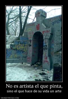 No es artista el que pinta, sino el que hace de su vida un arte
