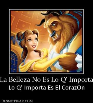 La Belleza No Es Lo Q' Importa Lo Q' Importa Es El CorazOn