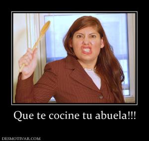 Que te cocine tu abuela!!!