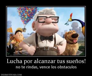 Lucha por alcanzar tus sueños! no te rindas, vence los obstaculos