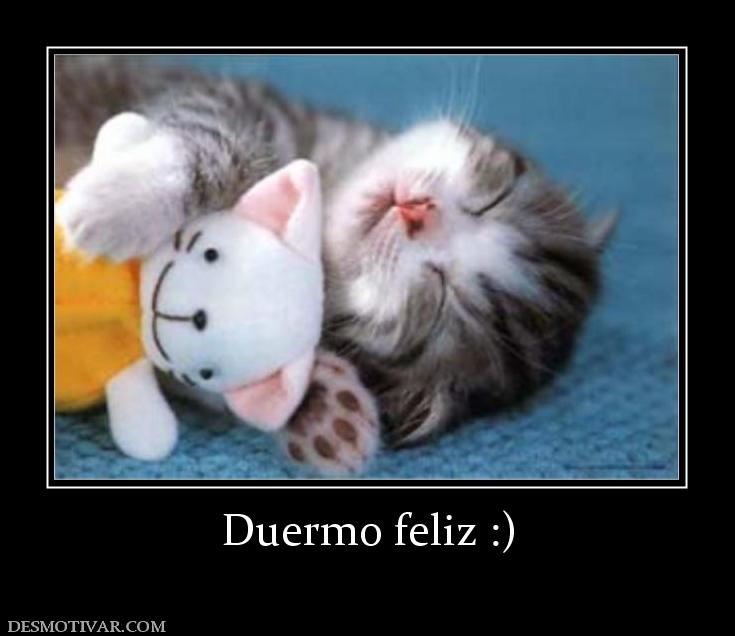 Duermo feliz :)