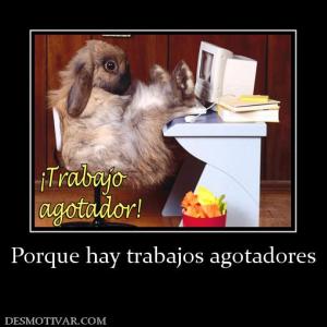 Porque hay trabajos agotadores