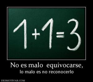 No es malo  equivocarse, lo malo es no reconocerlo