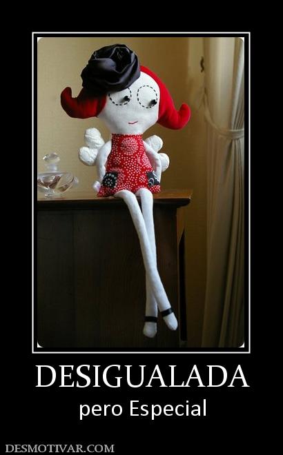DESIGUALADA pero Especial