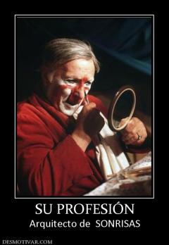 SU PROFESIÓN Arquitecto de  SONRISAS