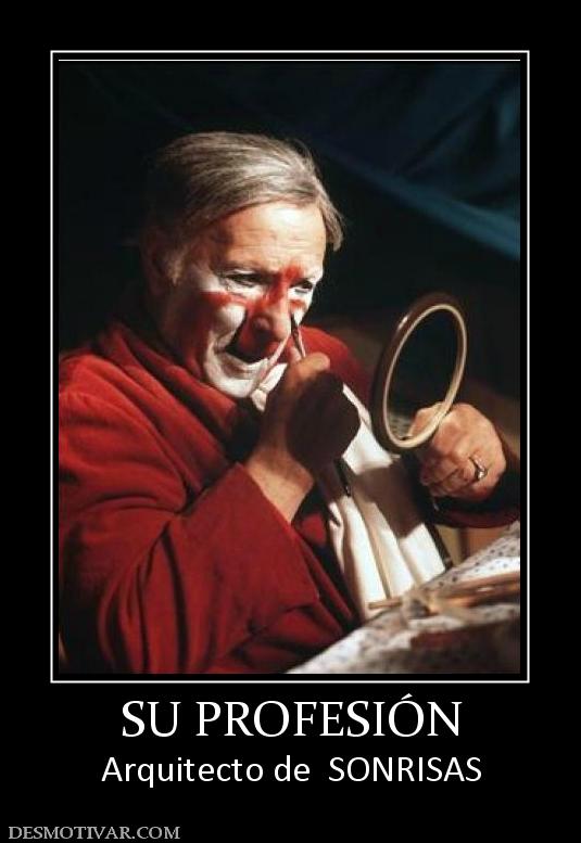 SU PROFESIÓN Arquitecto de  SONRISAS