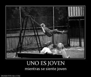 UNO ES JOVEN mientras se siente joven