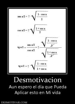 Desmotivacion Aun espero el dia que Pueda Aplicar esto en Mi vida