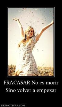 FRACASAR No es morir Sino volver a empezar