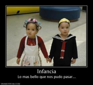 Infancia Lo mas bello que nos pudo pasar...
