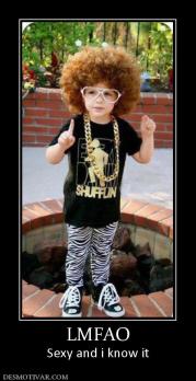 LMFAO Sexy and i know it