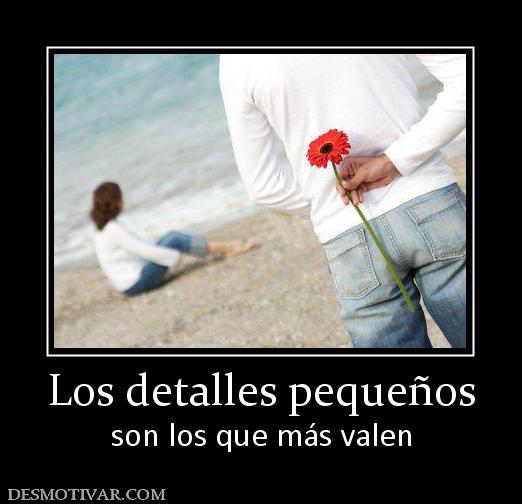 Los detalles pequeños son los que más valen