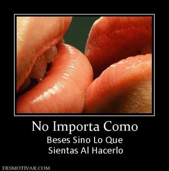 No Importa Como Beses Sino Lo Que  Sientas Al Hacerlo