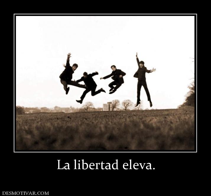 La libertad eleva.