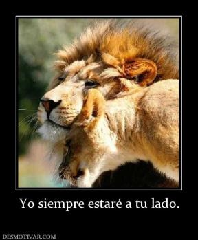Yo siempre estaré a tu lado.
