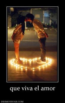 que viva el amor
