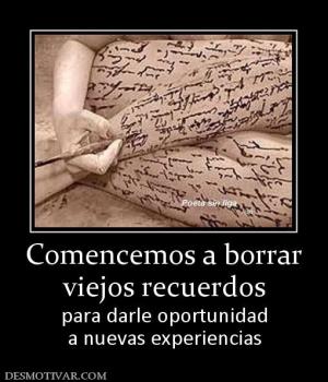 Comencemos a borrar viejos recuerdos para darle oportunidad a nuevas experiencias