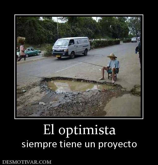 El optimista siempre tiene un proyecto