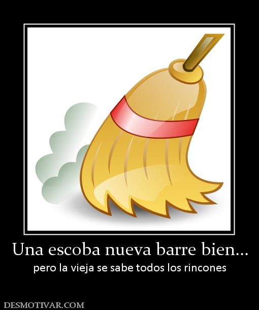 Una escoba nueva barre bien... pero la vieja se sabe todos los rincones
