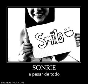SONRIE a pesar de todo